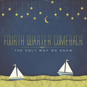 Fourth Quarter Comeback The Only Way We Know Album Cover